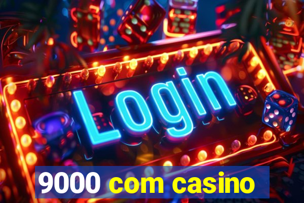 9000 com casino